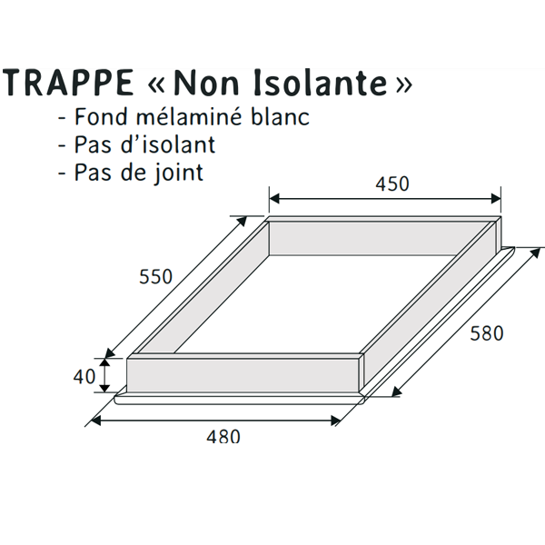 Trappe de visite non isolante en bois avec rehausse de 40 mm - Réservation de 450 x 550 MM