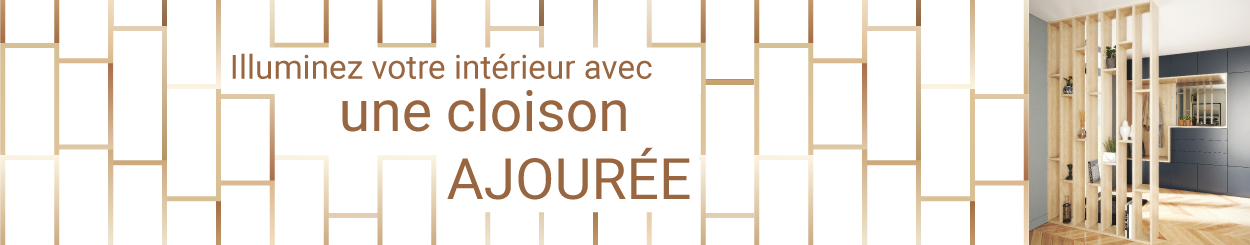 Illuminez votre intérieur avec une cloison ajourées
