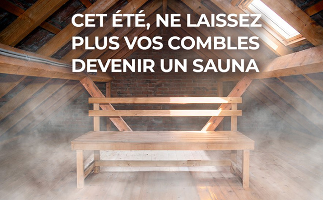 Cet été, ne laissez plus vos combles devenir un sauna
