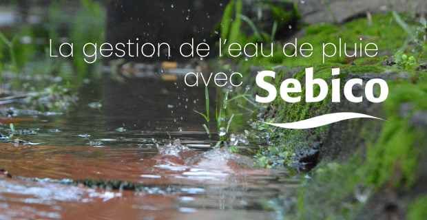 La gestion de l'eau de pluie avec Sebico